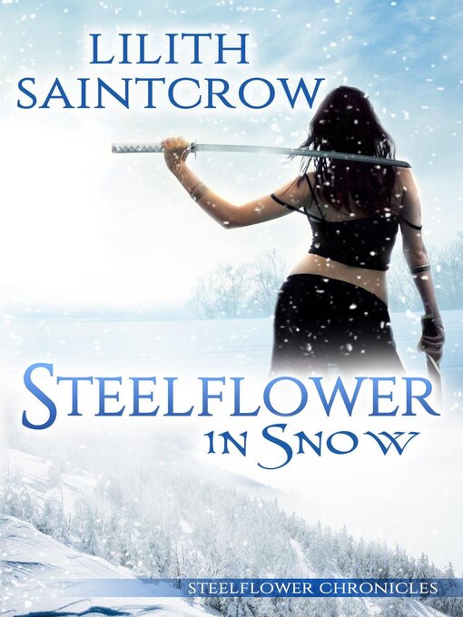 Title details for Steelflower in Snow by Lilith Saintcrow - Available